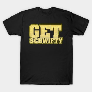 Get Schwifty Adults golden T-Shirt